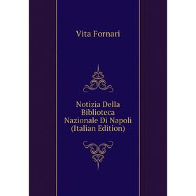 

Книга Notizia Della Biblioteca Nazionale Di Napoli