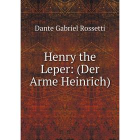 

Книга Henry the Leper: (Der Arme Heinrich)