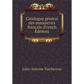 

Книга Catalogue général des manuscrits français (French Edition)