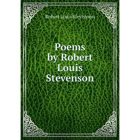 

Книга Poems by Robert Louis Stevenson