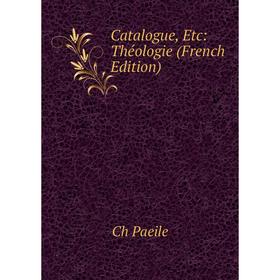 

Книга Catalogue, Etc: Théologie (French Edition)