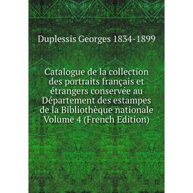 

Книга Catalogue de la collection des portraits français et étrangers conservée au Département des estampes de la Bibliothèque nationale