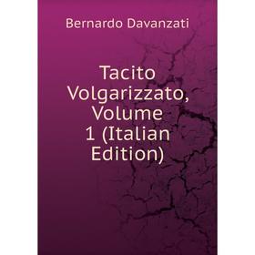

Книга Tacito Volgarizzato, Volume 1 (Italian Edition)