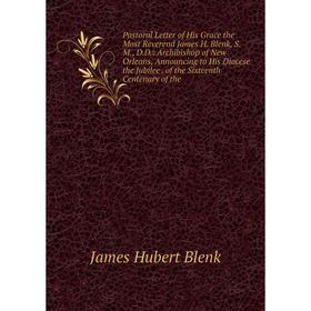 

Книга Pastoral Letter of His Grace the Most Reverend James H Blenk, SM, DD: Archibishop of New Orleans, Announcing to His Diocese the Jubilee