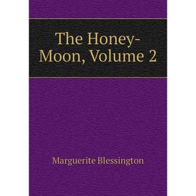 

Книга The Honey-Moon, Volume 2