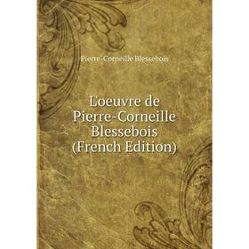 

Книга L'oeuvre de Pierre-Corneille Blessebois