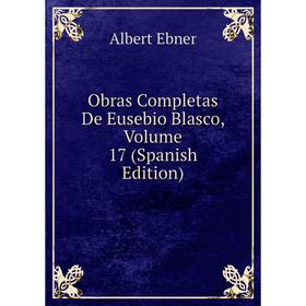 

Книга Obras Completas De Eusebio Blasco, Volume 17