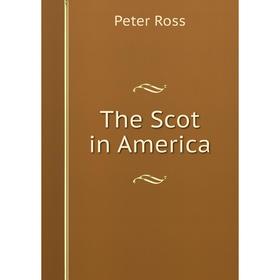 

Книга The Scot in America