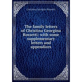 

Книга The family letters of Christina Georgina Rossetti: with some supplementary letters and appendices