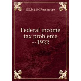 

Книга Federal income tax problems -1922