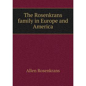 

Книга The Rosenkrans family in Europe and America