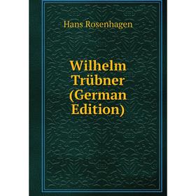 

Книга Wilhelm Trübner (German Edition)