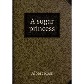 

Книга A sugar princess