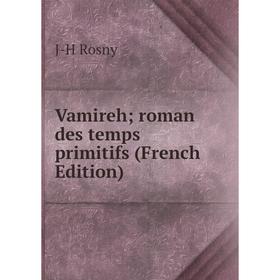 

Книга Vamireh; roman des temps primitifs (French Edition)