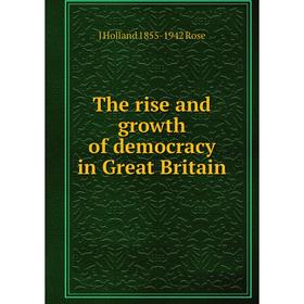 

Книга The rise and growth of democracy in Great Britain