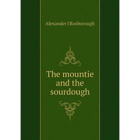 

Книга The mountie and the sourdough