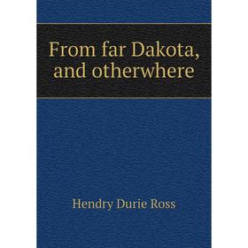 

Книга From far Dakota, and otherwhere