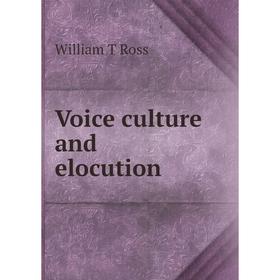 

Книга Voice culture and elocution