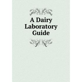 

Книга A Dairy Laboratory Guide