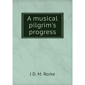 

Книга A musical pilgrim's progress