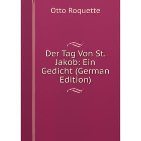 

Книга Der Tag Von St. Jakob: Ein Gedicht (German Edition)