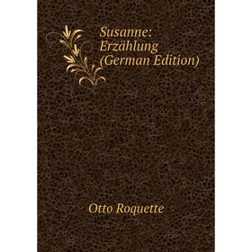 

Книга Susanne: Erzählung (German Edition)