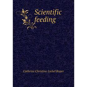 

Книга Scientific feeding