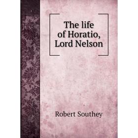 

Книга The life of Horatio, Lord Nelson