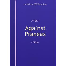 

Книга Against Praxeas