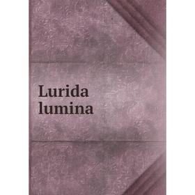 

Книга Lurida lumina