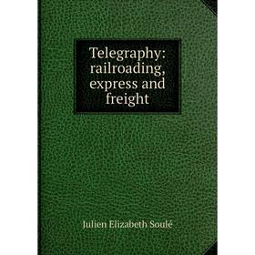

Книга Telegraphy: railroading, express and freight