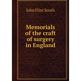 

Книга Memoria ls of the craft of surgery in England