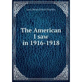 

Книга The American I saw in 1916-1918