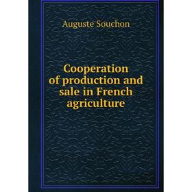 

Книга Cooperation of production and sale in French agriculture