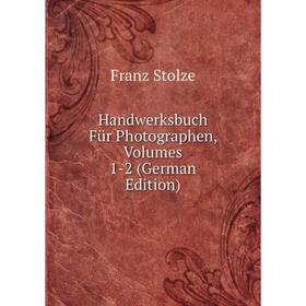 

Книга Handwerksbuch Für Photographen, Volumes 1-2 (German Edition)