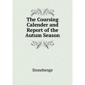 

Книга The Coursing Calender and Report of the Autum Season