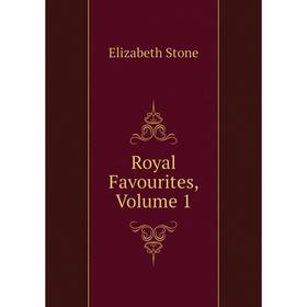 

Книга Royal Favourites, Volume 1