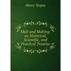 

Книга Malt and Malting an Historical, Scientific, and Practical Treatise