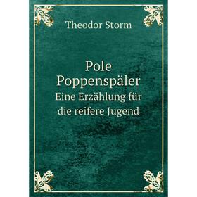

Книга Pole PoppenspälerEine Erzählung für die reifere Jugend