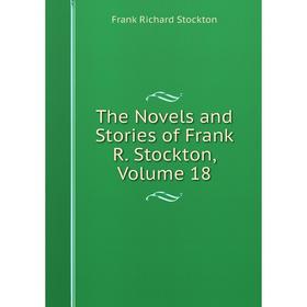 

Книга The Novels and Stories of Frank R. Stockton, Volume 18