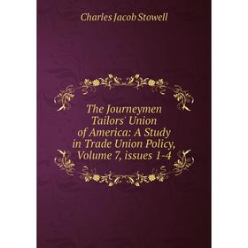 

Книга The Journeymen Tailors' Union of America: A Study in Trade Union Policy, Volume 7, issues 1-4