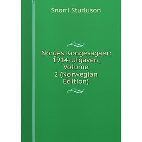 

Книга Norges Kongesagaer: 1914-Utgaven, Volume 2 (Norwegian Edition)