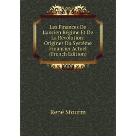 

Книга Les Finances De L'ancien Régime Et De La Révolution: Origines Du Système Financier Actuel