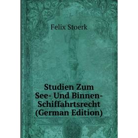 

Книга Studien Zum See- Und Binnen-Schiffahrtsrecht (German Edition)