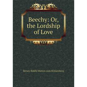 

Книга Beechy: Or, the Lordship of Love