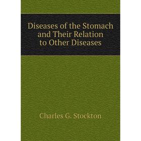 

Книга Diseases of the Stomach and Their Relation to Other Diseases