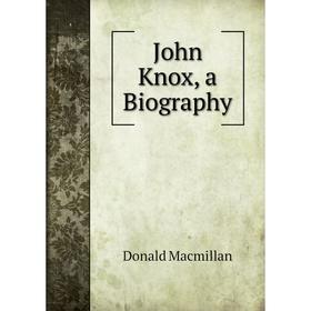 

Книга John Knox, a Biography