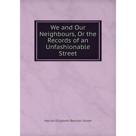 

Книга We and Our Neighbours, Or the Records of an Unfashionable Street