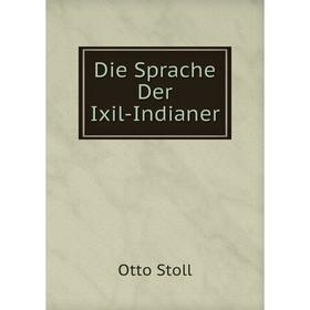 

Книга Die Sprache Der Ixil-Indianer