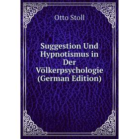 

Книга Suggestion Und Hypnotismus in Der Völkerpsychologie (German Edition)